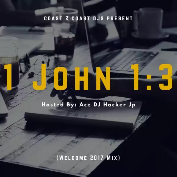 DJ Hacker Jp - 1 John 1:3 (Welcome 2017 Mix)